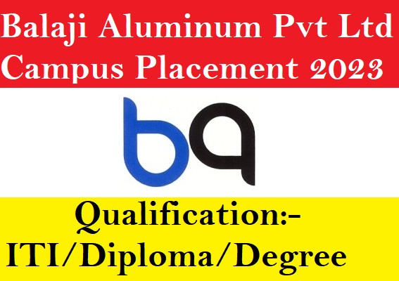 Balaji Aluminum Pvt Ltd Campus Placement 2023