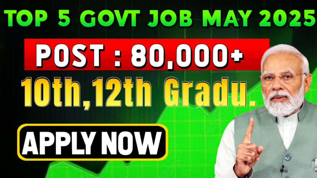 Top 5 Govt Jobs in May 2025