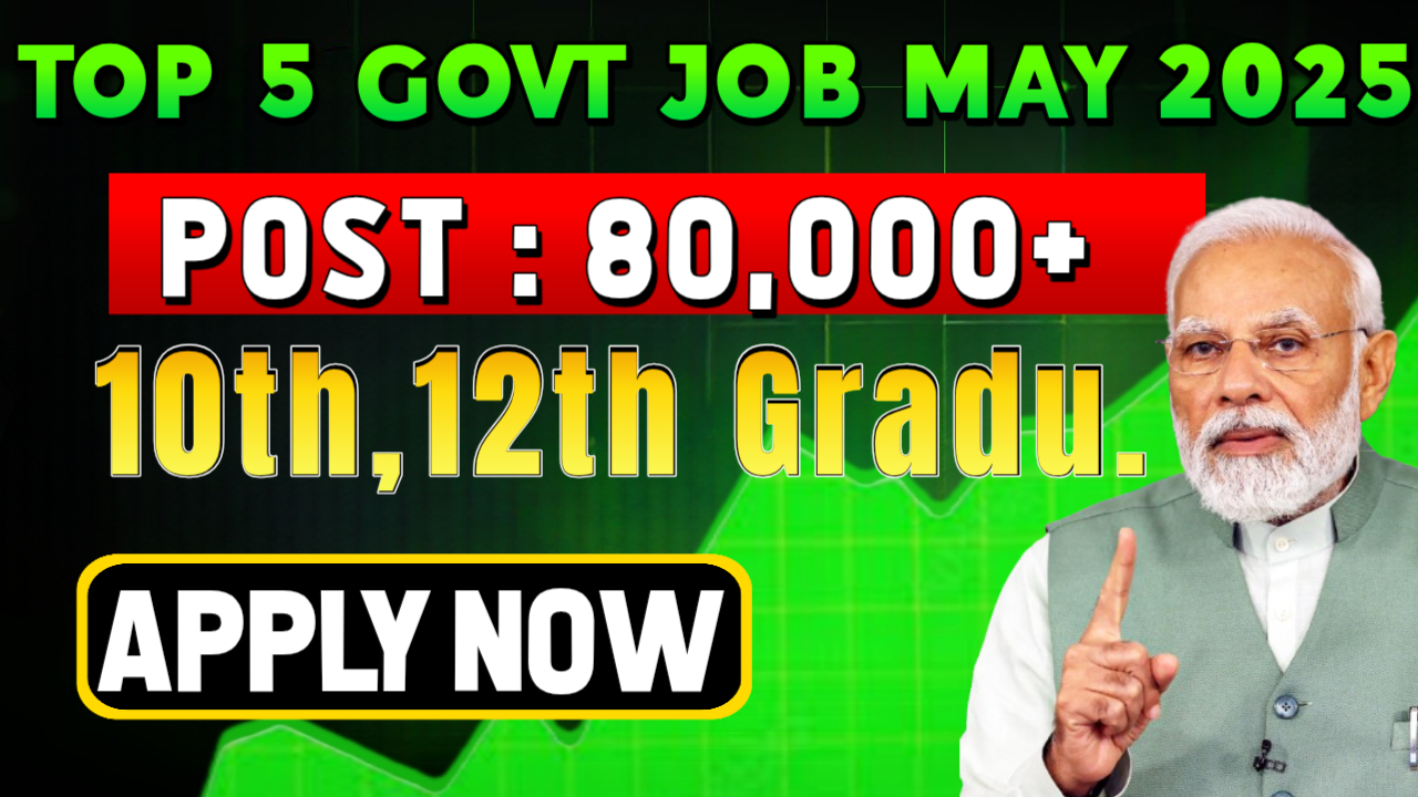 Top 5 Govt Jobs in May 2025